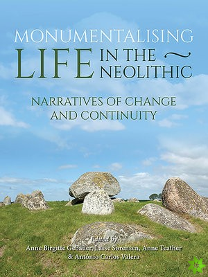 Monumentalising Life in the Neolithic