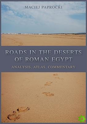 Roads in the Deserts of Roman Egypt