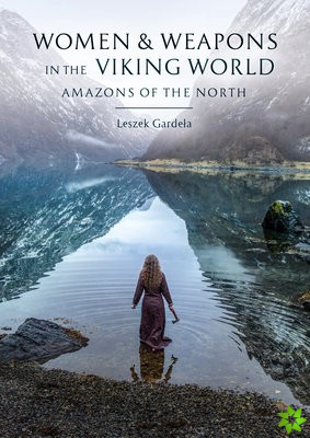 Women and Weapons in the Viking World