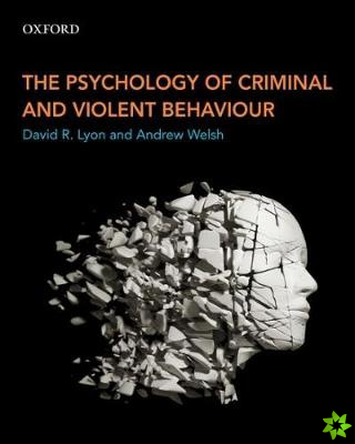 Psychology of Criminal and Violent Behaviour