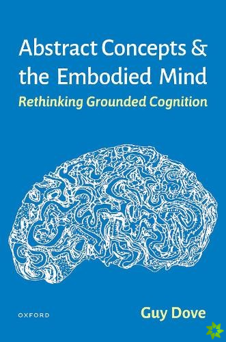 Abstract Concepts and the Embodied Mind