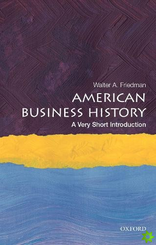 American Business History: A Very Short Introduction