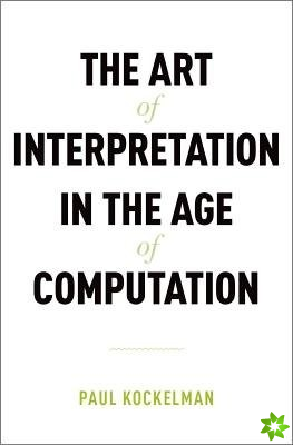 Art of Interpretation in the Age of Computation