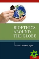 Bioethics Around the Globe