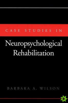 Case Studies in Neuropsychological Rehabilitation