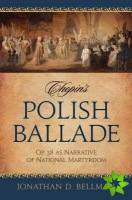 Chopin's Polish Ballade Op. 38 as Narrative of National Martyrdom