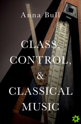 Class, Control, and Classical Music