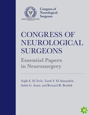 Congress of Neurological Surgeons Essential Papers in Neurosurgery