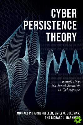 Cyber Persistence Theory