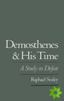 Demosthenes and His Time