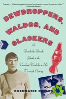 Dewdroppers, Waldos, and Slackers