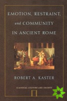 Emotion, Restraint and Community in Ancient Rome