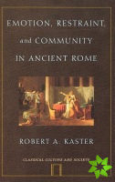 Emotion, Restraint, and Community in Ancient Rome