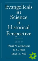Evangelicals and Science in Historical Perspective