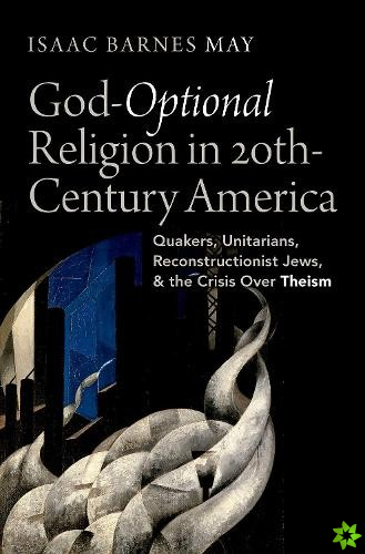 God-Optional Religion in Twentieth-Century America