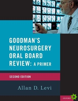 Goodman's Neurosurgery Oral Board Review 2nd Edition