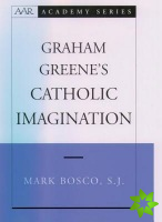 Graham Greene's Catholic Imagination