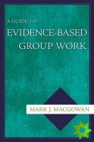 Guide to Evidence-Based Group Work