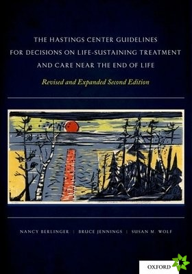 Hastings Center Guidelines for Decisions on Life-Sustaining Treatment and Care Near the End of Life