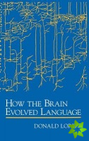How the Brain Evolved Language
