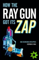 How the Ray Gun Got Its Zap