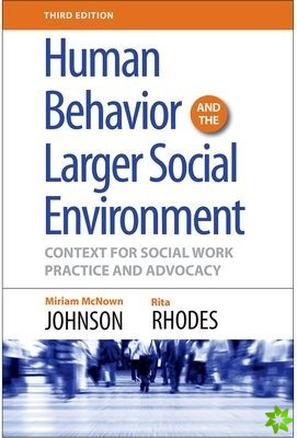 Human Behavior and the Larger Social Environment, Third Edition