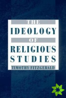 Ideology of Religious Studies: The Ideology of Religious Studies