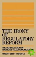 Irony of Regulatory Reform
