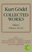Kurt Godel: Collected Works: Volume I