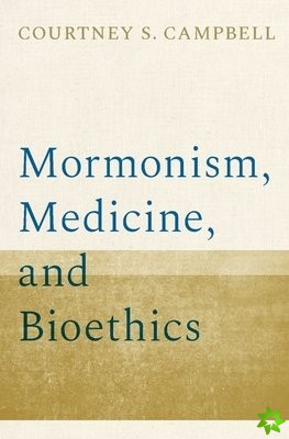 Mormonism, Medicine, and Bioethics