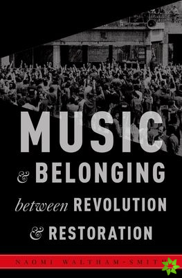 Music and Belonging Between Revolution and Restoration