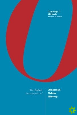 Oxford Encyclopedia of American Urban History