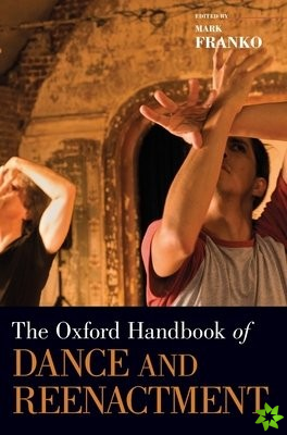 Oxford Handbook of Dance and Reenactment