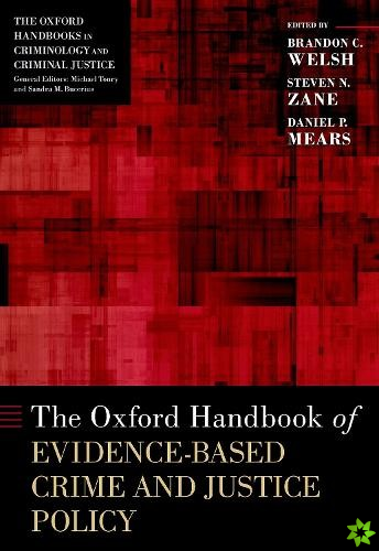 Oxford Handbook of Evidence-Based Crime and Justice Policy
