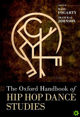 Oxford Handbook of Hip Hop Dance Studies
