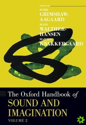 Oxford Handbook of Sound and Imagination, Volume 2