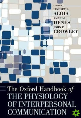 Oxford Handbook of the Physiology of Interpersonal Communication