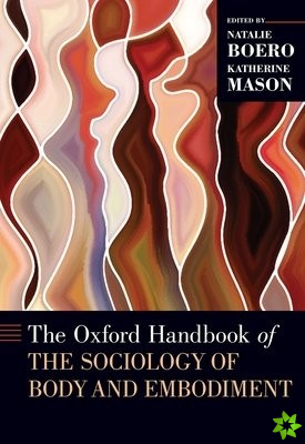 Oxford Handbook of the Sociology of Body and Embodiment