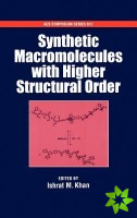 Synthetic Macromolecules with Higher Structural Order