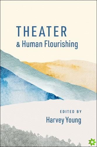 Theater and Human Flourishing