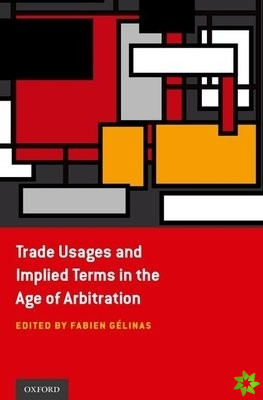 Trade Usages and Implied Terms in the Age of Arbitration