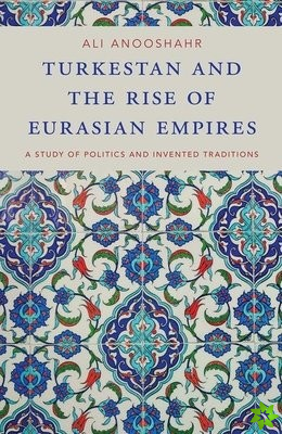 Turkestan and the Rise of Eurasian Empires