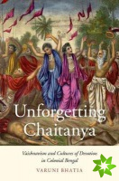 Unforgetting Chaitanya