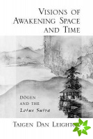 Vision of Awakening Space and Time Dogen and the Lotus Sutra