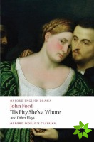 'Tis Pity She's a Whore and Other Plays