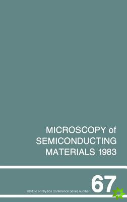 Microscopy of Semiconducting Materials 1983, Third Oxford Conference on Microscopy of Semiconducting Materials, St Catherines College, March 1983