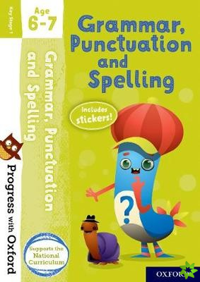 Progress with Oxford: Progress with Oxford: Grammar and Punctuation Age 6-7- Practise for School with Essential English Skills