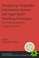 Integrating Geographic Information Systems and Agent-Based Modeling Techniques for Simulatin Social and Ecological Processes