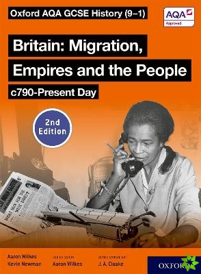 Oxford AQA GCSE History (9-1): Britain: Migration, Empires and the People c790-Present Day Student Book Second Edition