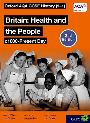 Oxford AQA GCSE History (9-1): Britain: Health and the People c1000-Present Day Student Book Second Edition